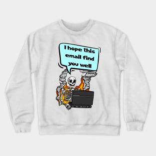 I-Hope-This-Email-Finds-You-Well Crewneck Sweatshirt